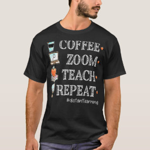 Coffee Zoom Teach Repeat Virtuell Teacher Avstånd T Shirt