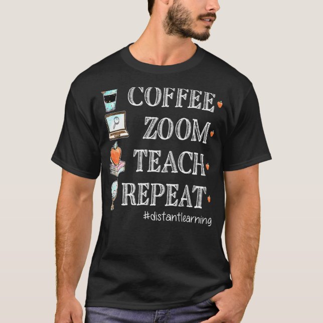 Coffee Zoom Teach Repeat Virtuell Teacher Avstånd T Shirt (Framsida)