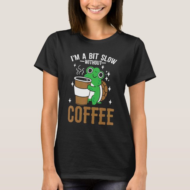 Coffeeholic Caffeine  Cute Turtle Coffee Lifestyle T Shirt (Framsida)