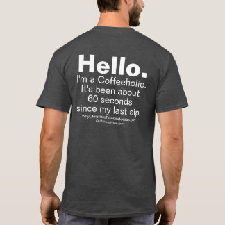 Coffeeholic T Shirt