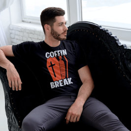 Coffin Break Funny T Shirt