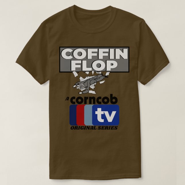 Coffin Flop A Corncob TV Original Series T Shirt (Design framsida)