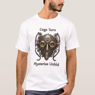 Cogs Turn, Mysteries Unfold T Shirt