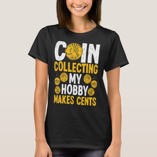 Coin Collating My Hobby tillverkar Cents Mynt Numi T Shirt (Framsida)