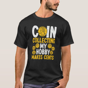 Coin Collating My Hobby tillverkar Cents Mynt Numi T Shirt