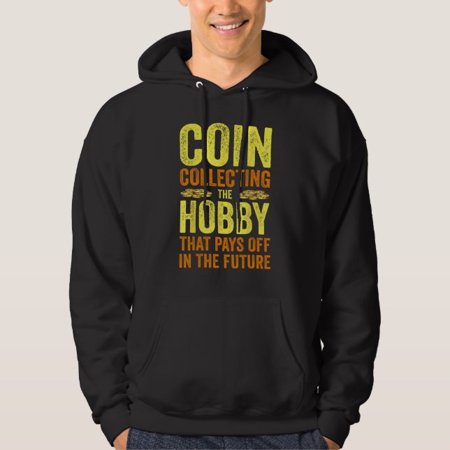 Coin Collecting For  Coin Collector Coin Enthusias Hoodie (Framsida)