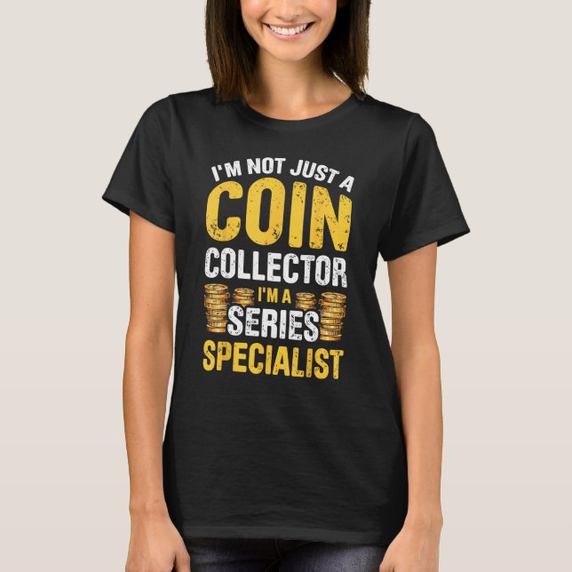 Coin Collecting For  Coin Collector Coin Enthusias T Shirt (Framsida)