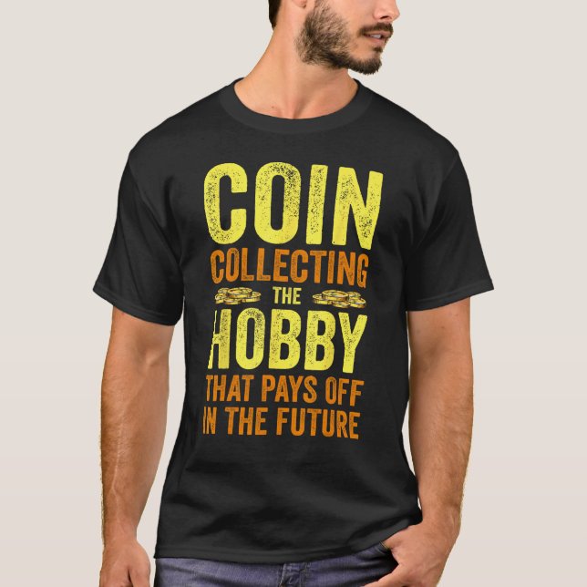 Coin Collecting For  Coin Collector Coin Enthusias T Shirt (Framsida)