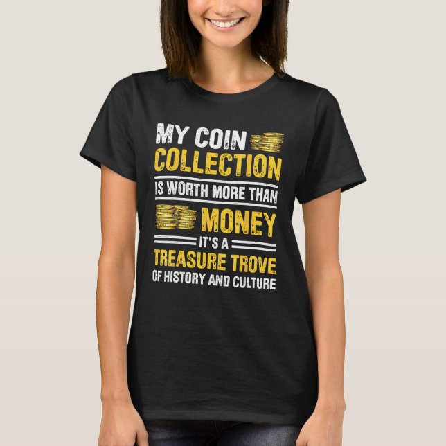 Coin Collecting For  Coin Collector Coin Enthusias T Shirt (Framsida)