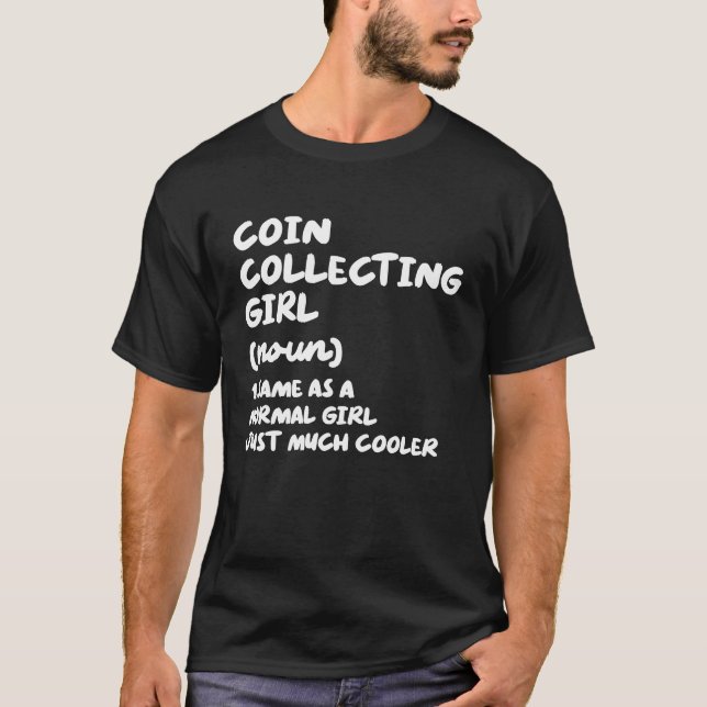 Coin Collecting Girl Definition  Coin Collector T Shirt (Framsida)