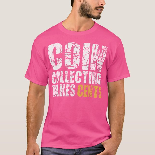 Coin Collecting Makes Cents T Shirt (Framsida)