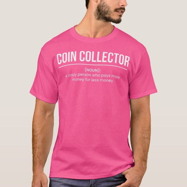 Coin Collector Definition Coin Collector T Shirt (Framsida)