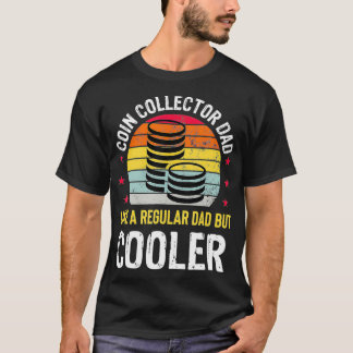 Coin Collector Pappa Funny Numismatics Coin Collec T Shirt
