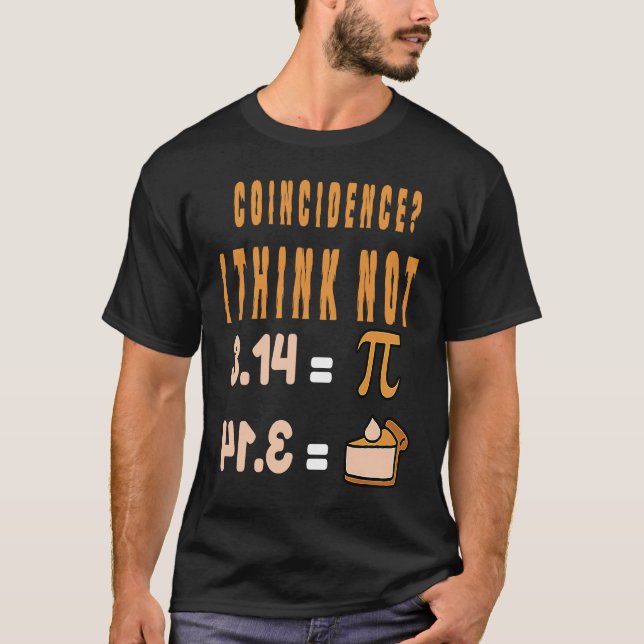 Coincidence I Think Not 3 14 Pi Mathematics Teache T Shirt (Framsida)