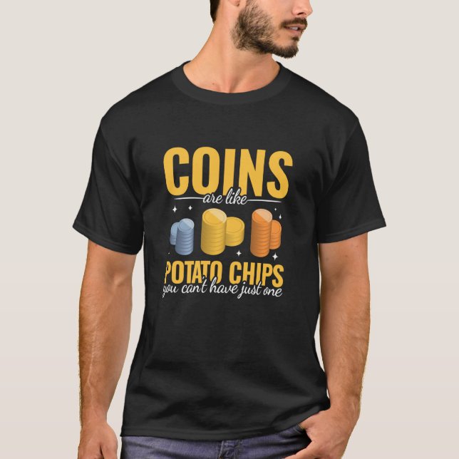 Coins are like Potato Chips women men Coin Collect T Shirt (Framsida)