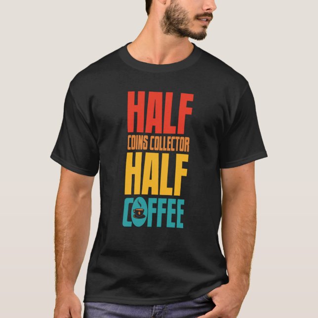 Coins Collector  For Coffee T Shirt (Framsida)