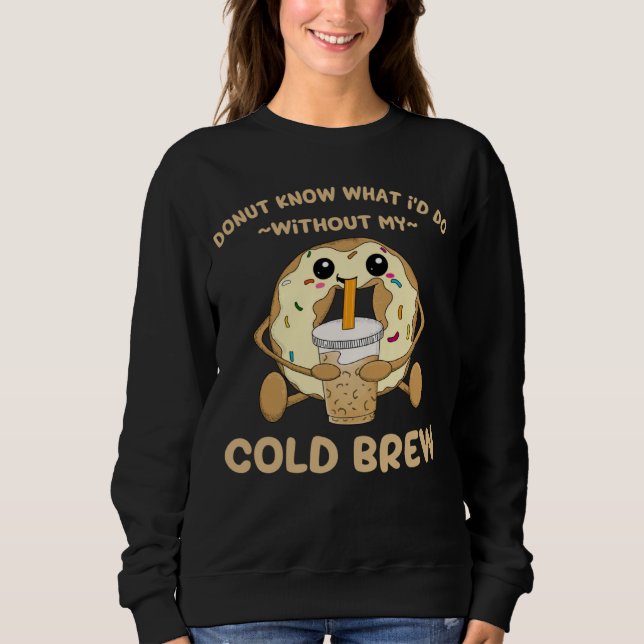 Cold Brew Coffee Quote Donut Cold Brewed Drinks T Shirt (Framsida)