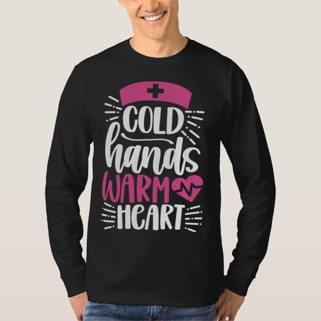 Cold Hands Warm Heart  Inspirational Nurse Nursing T Shirt (Framsida)