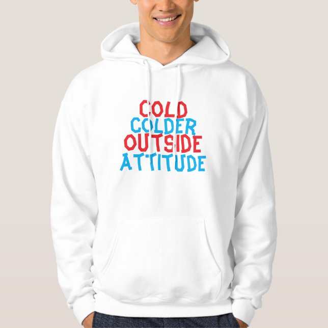 Cold Outside, Colder Attitude – Streetwear Hoodie  (Framsida)