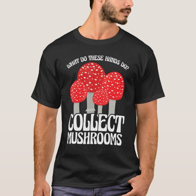 Collect Mushrooms Mushroom Hunting T Shirt (Framsida)