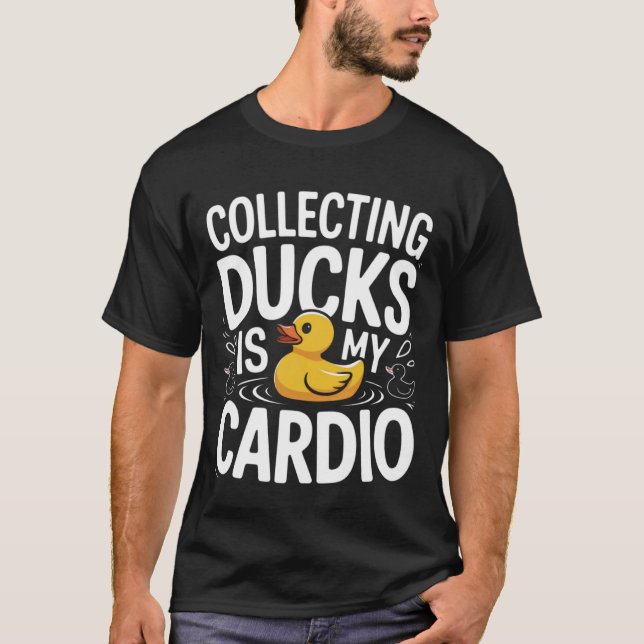 Collecting Ducks Is My Cardio Funny Quote T Shirt (Framsida)