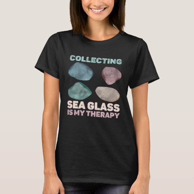 Collecting Sea Glass Is My Therapy Beachcomber T Shirt (Framsida)