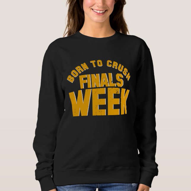 College Born To Crush Finals Week Finals Week T Shirt (Framsida)