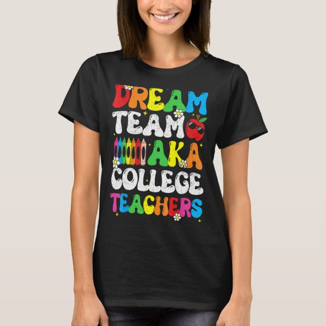College Dream Team Teachers Welcome Back To School T Shirt (Framsida)