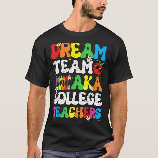 College Dream Team Teachers Welcome Back To School T Shirt (Framsida)