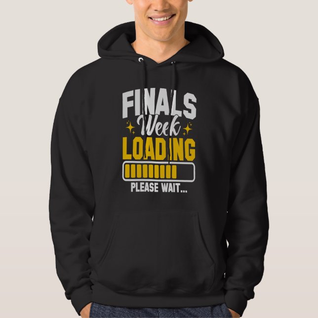 College Finals Week Loading Please Wait Finals Wee Hoodie (Framsida)
