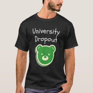 College Fratairy Dropout Party Greh Life Rush W T Shirt