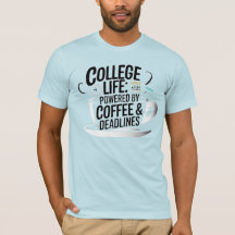 "College Life Powed by Coffee - Fuel Your Days i
