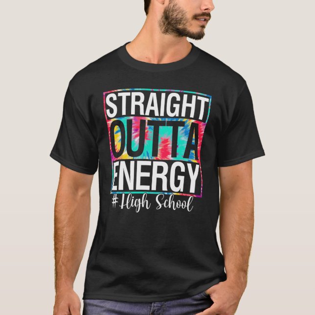 College Straight Outta Energy Teacher Life  Tie Dy T Shirt (Framsida)
