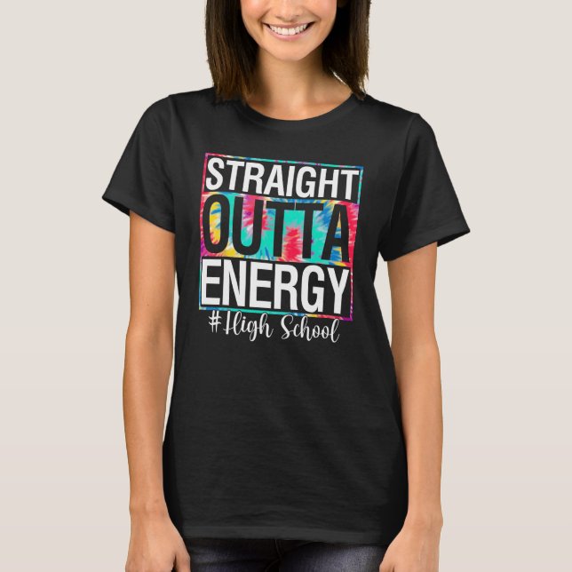 College Straight Outta Energy Teacher Life  Tie Dy T Shirt (Framsida)