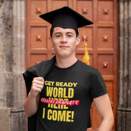 COLLEGE STUDENT - HÄMTA REDOT VÄRLD HÄR I KOM! T SHIRT