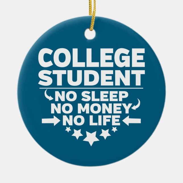 College Student No Sleep No Money No Life Julgransprydnad Keramik (Framsidan)
