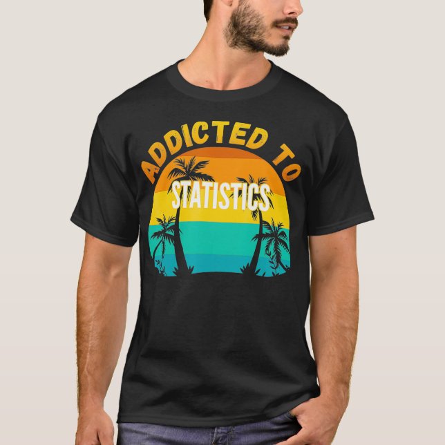 College Studies Addicted to Statistics  T Shirt (Framsida)