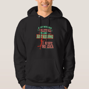 College Volleyball En dag utan volleyboll är lik Hoodie
