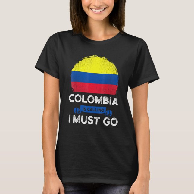 Colombia Is Calling I Must Go Colombians Flag Heri T Shirt (Framsida)