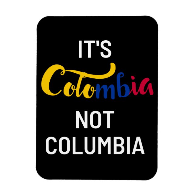 Colombia not Columbia Funny National Magnet (Vertikal)