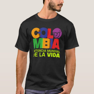 Colombia Potencia Mundial De La Vida T Shirt