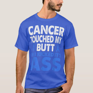 Colon Cancer Awareness Touch My Butt så jag kramad T Shirt