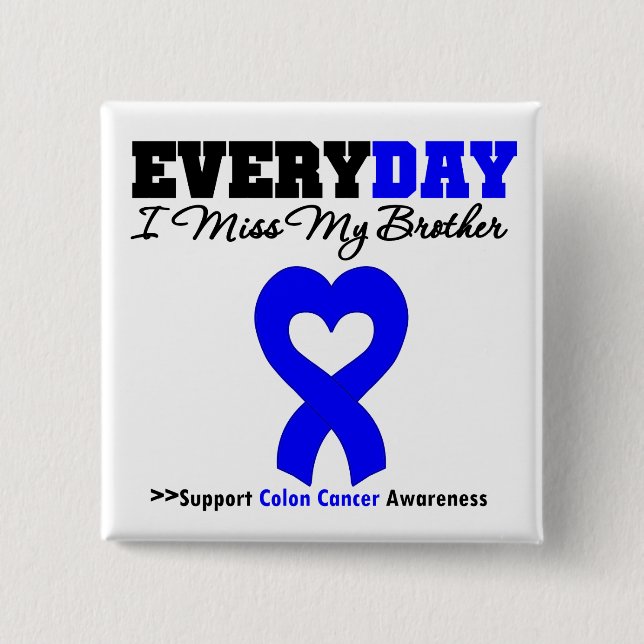 COLON CANCER varje dag jag missar min bror Knapp (Framsida)
