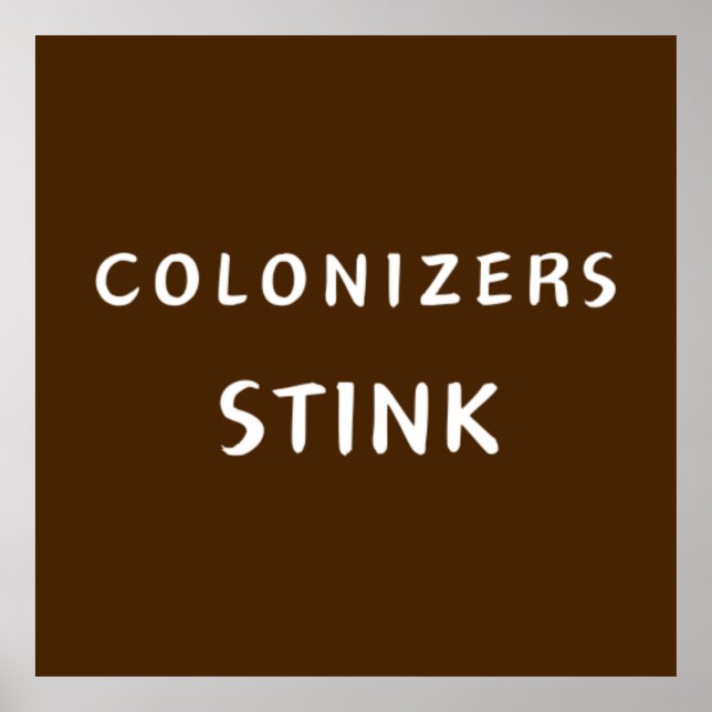 Colonizers Stink Poster (Framsidan)