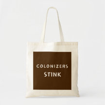 Colonizers Stink - tote bag