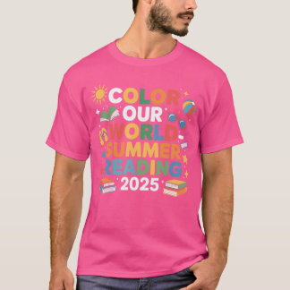 Color Our World Summer Reading 2025 Cute Summer Re T Shirt