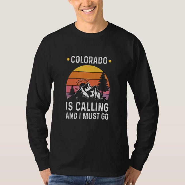 Colorado Is Calling And I Must Go T Shirt (Framsida)