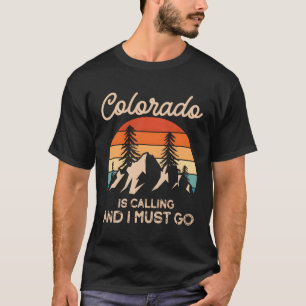 Colorado ringer och jag måste gå. t shirt