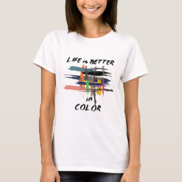 "Colorful Brushstrokes of Life" T Shirt