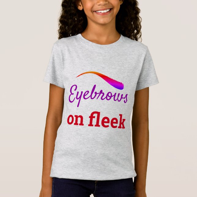 Colorful Eyebrows on Fleek Trendig Flawless, ZFJ T Shirt (Framsida)